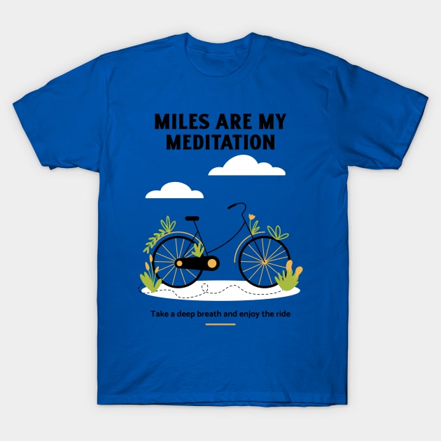 miles are my meditation T-Shirt by WOAT